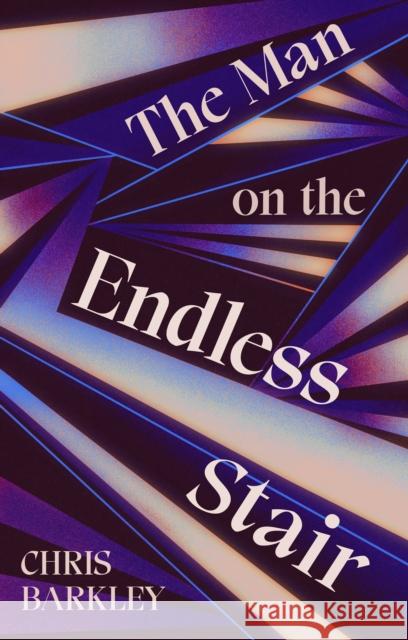 The Man on the Endless Stair: A fantastical, page-turning locked room mystery Chris Barkley 9781846976896
