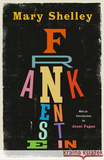 Frankenstein: New Edition of Mary Shelley’s Gothic Masterpiece, now a Major Movie from Guillermo del Toro Mary Shelley 9781846976957