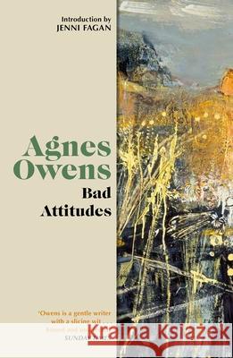 Bad Attitudes Agnes Owens Jenni Fagan 9781846977022 Polygon