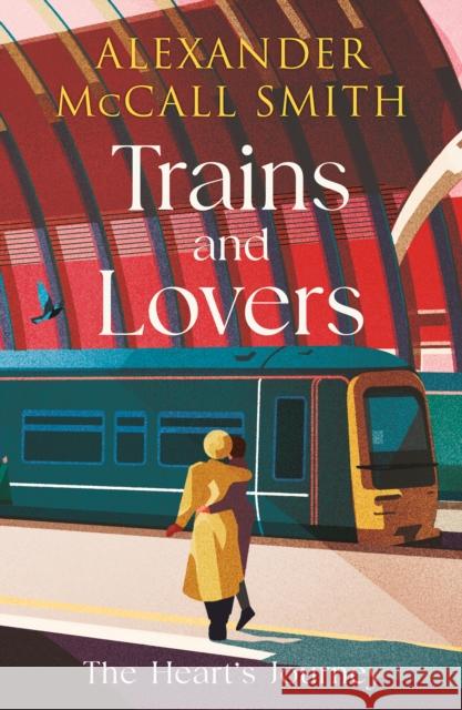 Trains and Lovers: 'writing as warm as cocoa - exceedingly good' - The Times Alexander McCall Smith 9781846977138 Birlinn Ltd