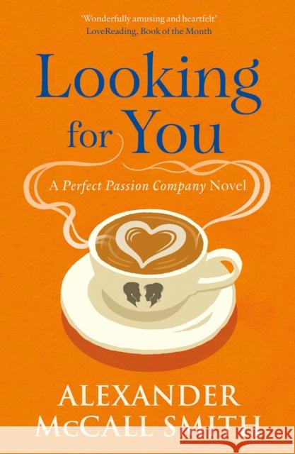 Looking for You: A Perfect Passion Company Novel (#2) Alexander McCall Smith 9781846977282 Birlinn General