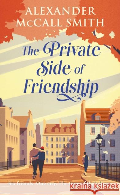 The Private Side of Friendship: A Standalone Novel Alexander McCall Smith 9781846977411
