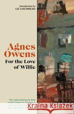 For the Love of Willie Agnes Owens 9781846977589 Birlinn General