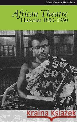 African Theatre 9: Histories 1850-1950 James Gibbs Femi Osofisan Martin Banham 9781847010148 James Currey