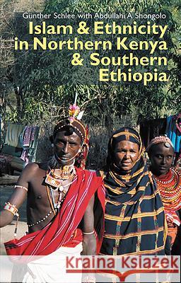 Islam and Ethnicity in Northern Kenya and Southern Ethiopia Gunther Schlee Abdullahi A. Shongolo G. Schlee 9781847010469 James Currey