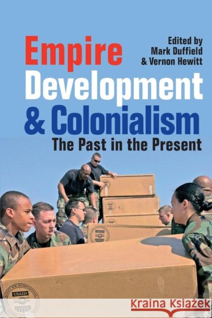 Empire, Development and Colonialism: The Past in the Present Duffield, Mark 9781847010773