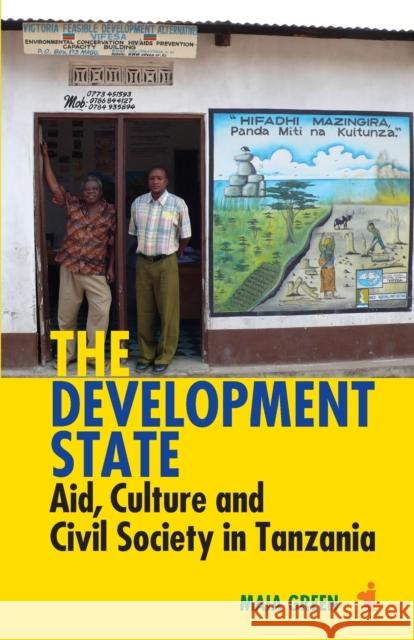 The Development State: Aid, Culture and Civil Society in Tanzania Green, Maia 9781847011084