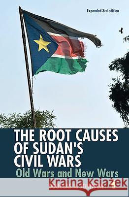 The Root Causes of Sudan's Civil Wars: Old Wars and New Wars [Expanded 3rd Edition] Johnson, Douglas 9781847011510 John Wiley & Sons