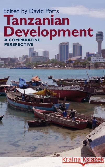 Tanzanian Development: A Comparative Perspective David Potts 9781847011978