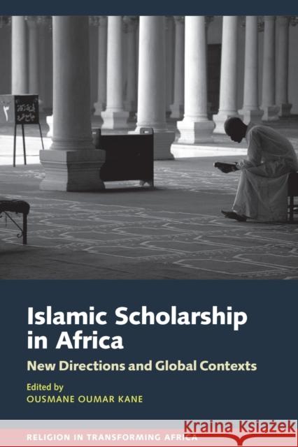 Islamic Scholarship in Africa: New Directions and Global Contexts  9781847012302 James Currey