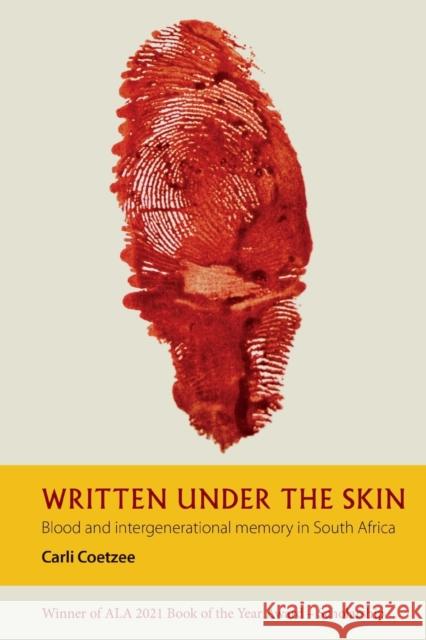 Written Under the Skin: Blood and Intergenerational Memory in South Africa Coetzee, Carli 9781847013248 James Currey