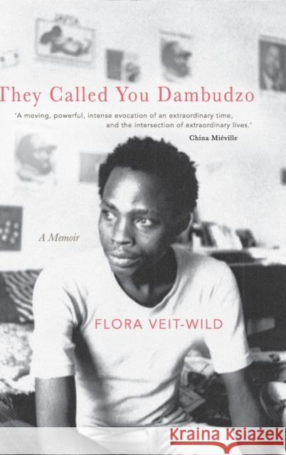 They Called You Dambudzo: A Memoir Flora Veit-Wild 9781847013293 James Currey