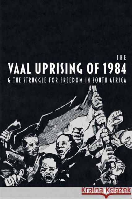 The Vaal Uprising of 1984 & the Struggle for Freedom in South Africa Franziska Rueedi 9781847013668 James Currey