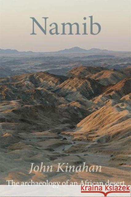 Namib: The Archaeology of an African Desert John Kinahan 9781847013729 James Currey