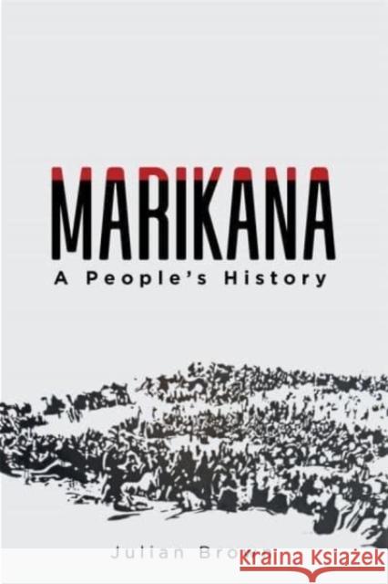 Marikana: A People\'s History Julian Brown 9781847013736 James Currey