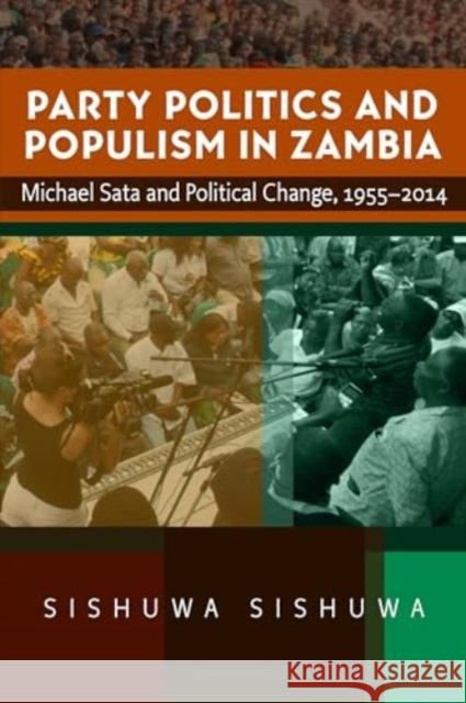 Party Politics and Populism in Zambia Dr Sishuwa Sishuwa 9781847013927 James Currey