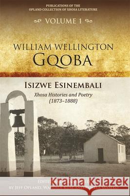 Isizwe Esinembali: Xhosa Histories and Poetry (1873-1888) Jeff Opland Jeff Opland Wandile Kuse 9781847014429 James Currey