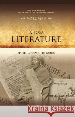 Xhosa Literature: Spoken and Printed Words Jeff Opland 9781847014528 James Currey