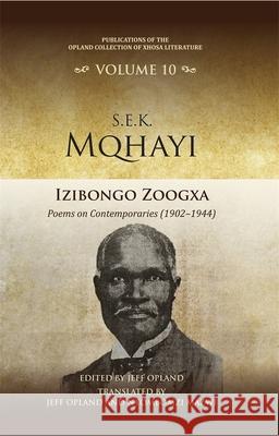 Izibongo Zoogxa: Poems on Contemporaries (1902-1944) Jeff Opland Jeff Opland Ntombomzi Mazwi 9781847014603 James Currey