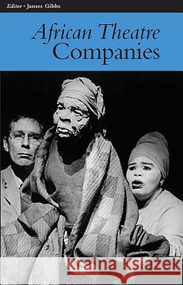 African Theatre 7: Companies James Gibbs 9781847015006 James Currey