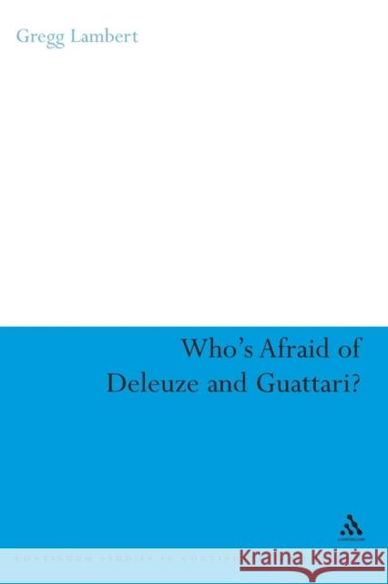 Who's Afraid of Deleuze and Guattari? Gregg Lambert 9781847060099