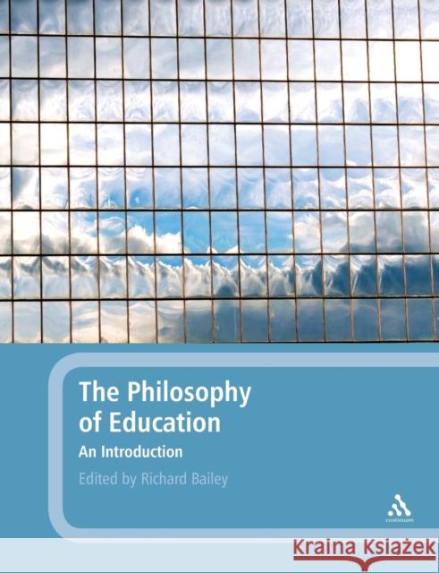 The Philosophy of Education: An Introduction Bailey, Richard 9781847060198