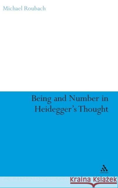 Being and Number in Heidegger's Thought Roubach, Michael 9781847060303 0