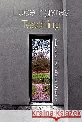 Luce Irigaray: Teaching Irigaray, Luce 9781847060686