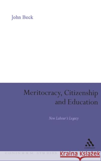 Meritocracy, Citizenship and Education Beck, John 9781847060730