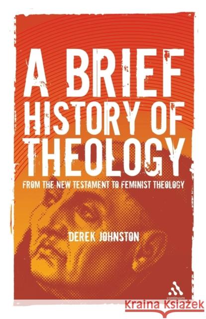 A Brief History of Theology Johnston, Derek 9781847060914