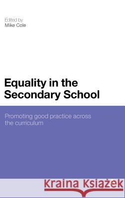 Equality in the Secondary School: Promoting Good Practice Across the Curriculum Cole, Mike 9781847061010