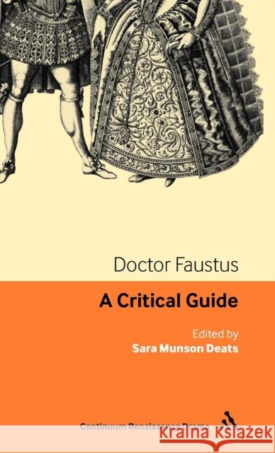 Doctor Faustus: A Critical Guide Deats, Sara Munson 9781847061379 0