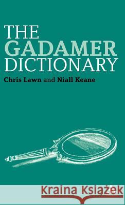 The Gadamer Dictionary Chris Lawn 9781847061584