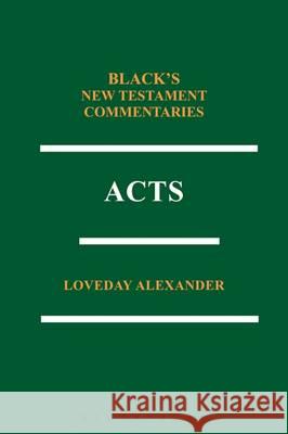 Acts: Black's New Testament Commentaries Series Professor Loveday Alexander (University of Sheffield) 9781847062116