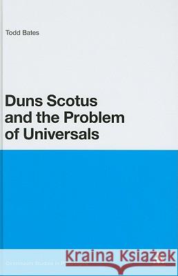 Duns Scotus and the Problem of Universals Todd Bates 9781847062246 0