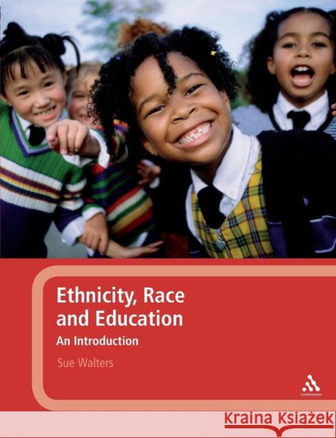 Ethnicity, Race and Education: An Introduction Walters, Sue 9781847062321 0