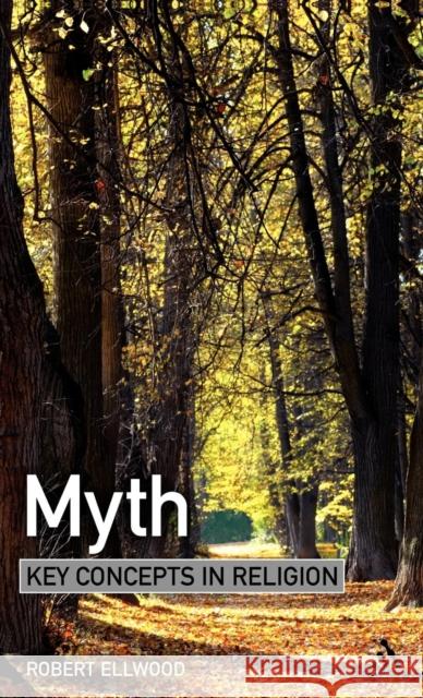 Myth: Key Concepts in Religion Ellwood, Robert 9781847062345