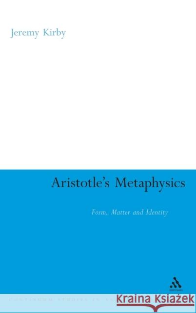 Aristotle's Metaphysics: Form, Matter and Identity Kirby, Jeremy 9781847062468
