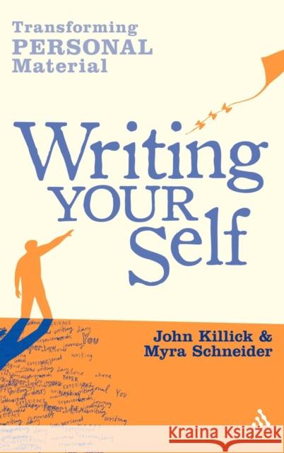 Writing Your Self: Transforming Personal Material Schneider, Myra 9781847062512 0