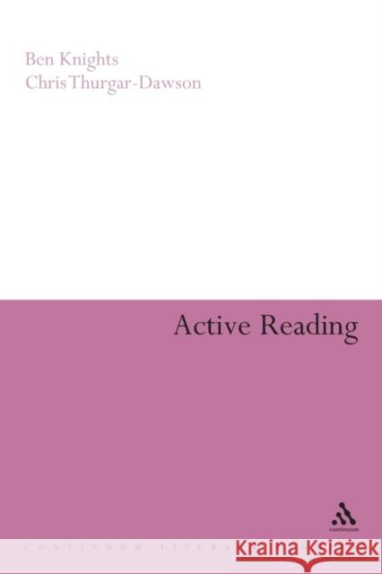 Active Reading: Transformative Writing in Literary Studies Knights, Ben 9781847062635 0