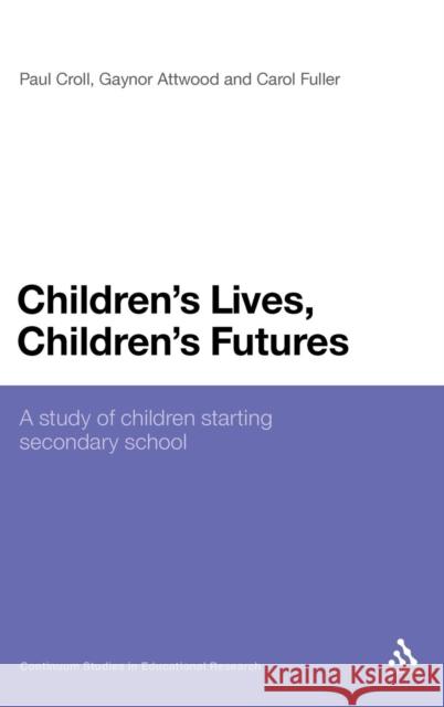 Children's Lives, Children's Futures: A Study of Children Starting Secondary School Croll, Paul 9781847062697