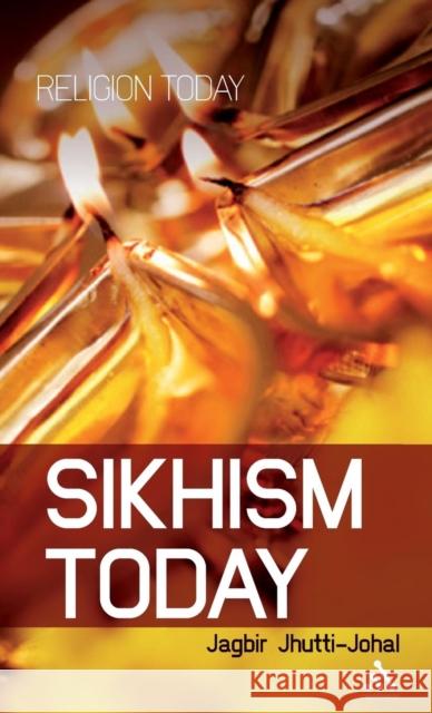 Sikhism Today Jagbir Jhutti-Johal 9781847062710