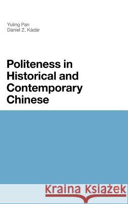 Politeness in Historical and Contemporary Chinese Pan, Yuling 9781847062758 Continuum