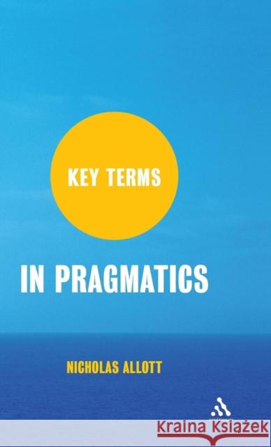 Key Terms in Pragmatics  9781847063779 Continuum International Publishing Group Ltd.