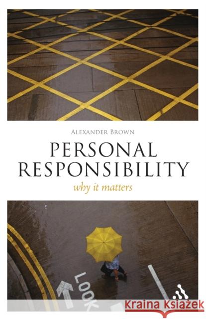 Personal Responsibility: Why It Matters Brown, Alexander 9781847063991