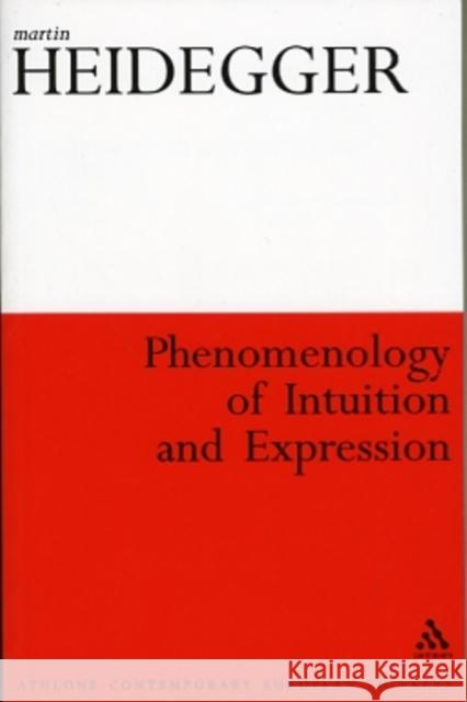 Phenomenology of Intuition and Expression: Theory of Philosophical Concept Formation Heidegger, Martin 9781847064448 0