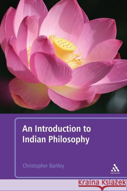 An Introduction to Indian Philosophy Christopher Bartley 9781847064493