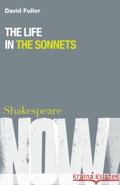 The Life in the Sonnets David Fuller 9781847064547