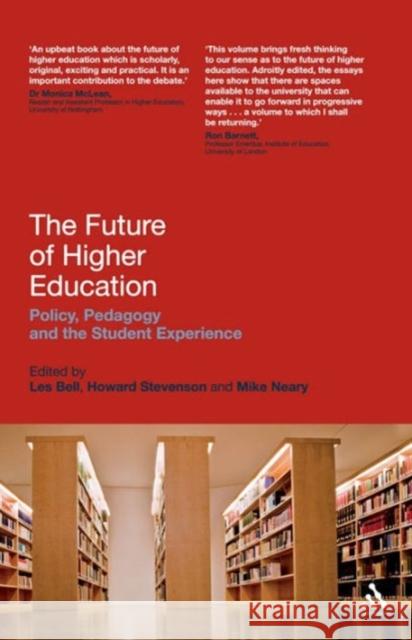 The Future of Higher Education: Policy, Pedagogy and the Student Experience Bell, Les 9781847064721 0