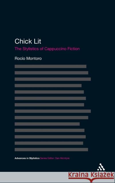 Chick Lit: The Stylistics of Cappuccino Fiction Montoro, Rocío 9781847064790 0